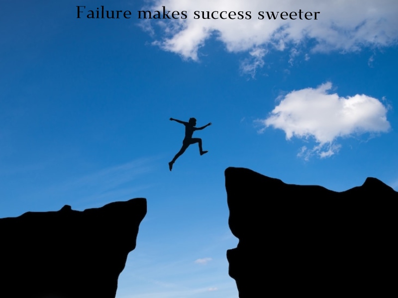 Failure makes success sweeter