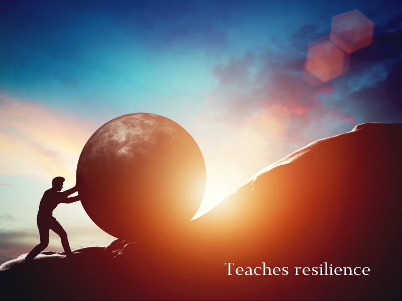 Teaches resilience