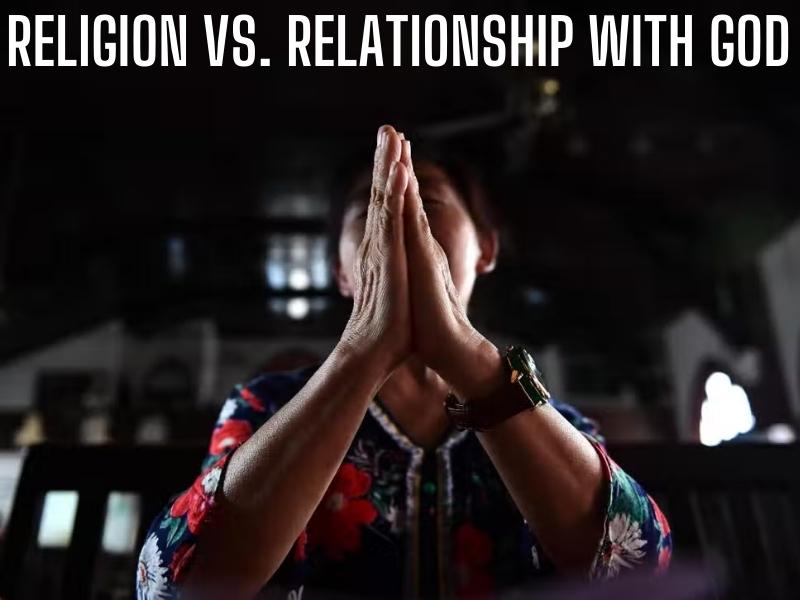 Breaking down to religion vs. relationship with God